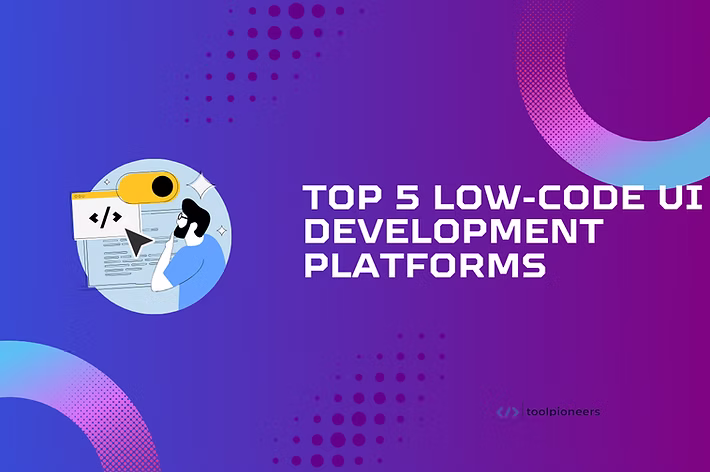 Low code development platform interface - Top 5 Low-Code UI Development Platforms
